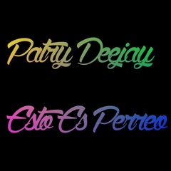 Patry Deejay - Esto Es Perreo