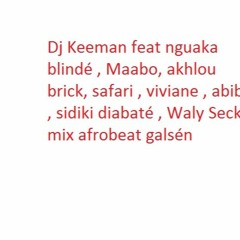DjKeeman Feat Ngaka Blindé ,Maabo, Akhlou Brick, Safari ,Vivi ,Abiba ,Sidiki Diabaté ,Waly Seck
