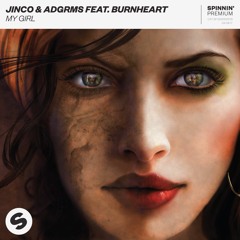 Jinco & ADGRMS Feat Burnheart - My Girl [FREE DOWNLOAD]