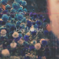 Hey Master