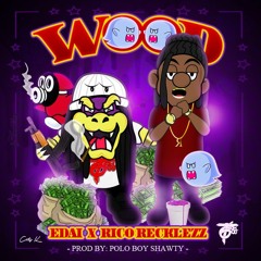 EDAI - WOOD FT RICO RECKLEZZ
