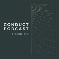 Conduct Podcast : Episode 002