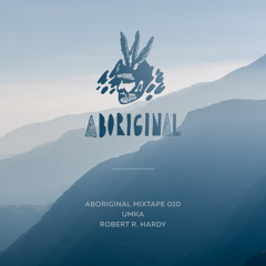 Aboriginal Mixtape 010 (Part 2): Robert R. Hardy