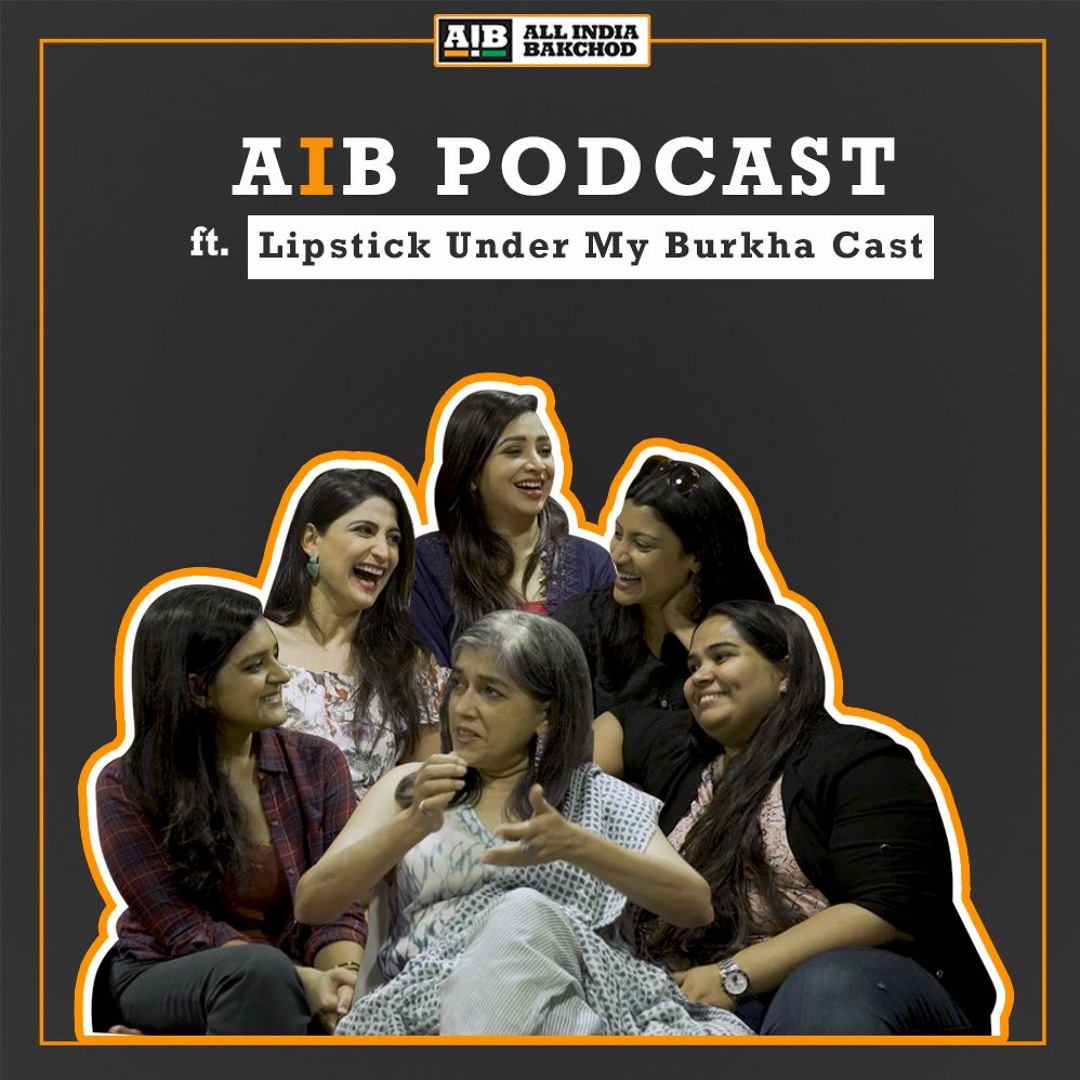 Stream episode AIB Podcast feat. Lipstick Under My Burkha Cast Sumukhi Suresh Kaneez Surkha by All India Bakchod podcast Listen online for free on SoundCloud