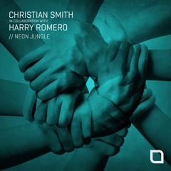 Christian Smith & Harry Romero - Neon Jungle (Original Mix) [Preview]