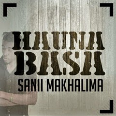 Sanii Makhalima - Hauna Basa _prod. by Sanii & Lazzie T