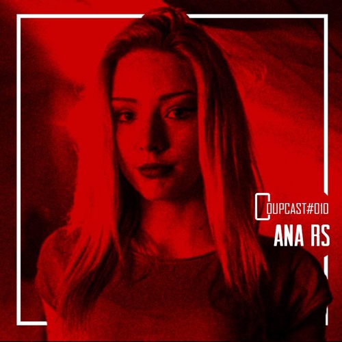 COUPCAST #010 - Ana Rs