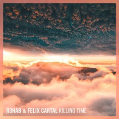 R3HAB & Felix Cartal - Killing Time