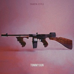 PEPE FRANTIK x ESTILO - TOMMY GUN