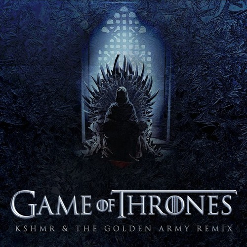 Stream Ramin Djawadi - Game Of Thrones (KSHMR, The Golden Army Remix) by  Malum Extra | Listen online for free on SoundCloud