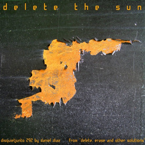 Delete The Sun (disquiet0292)