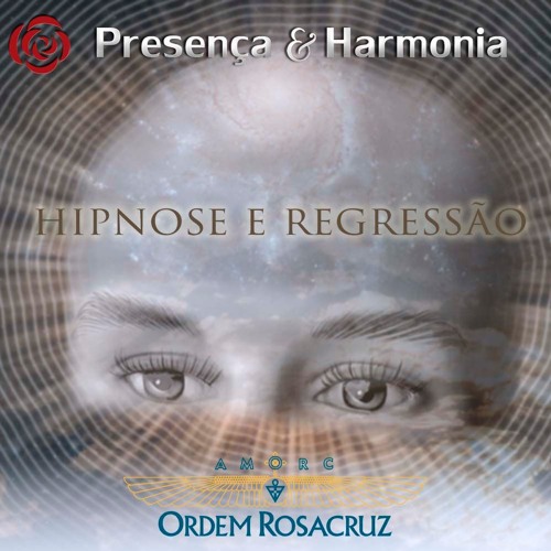 Hipnose e Regressão - Presença e Harmonia –