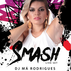 DJ Má Rodrigues - SMASH @LIVE SET