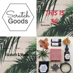 This Is 30 Episode: 5 Scratch Goods