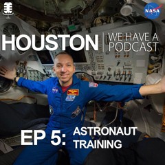 Houston We Have a Podcast: Astronaut Training