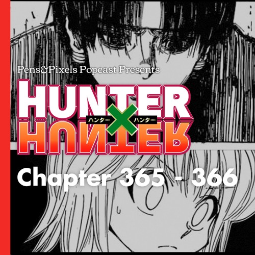 Stream Hunter X Hunter Chapter 365 366 Discussion Pens Pixels Huntercast Episode 006 By Pens Pixels Popcast Listen Online For Free On Soundcloud Stream Hunter X Hunter Chapter 365 366 Discussion Pens Pixels Huntercast Episode 006 By Pens Pixels Popcast Listen Online For Free On Soundcloud