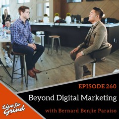 EP 260 Beyond Digital Marketing With Bernard Benjie Paraiso