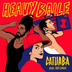 Heavy Baile - Catuaba feat. Tati Zaqui