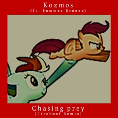 Kozmos (ft. Summer Breeze) | Chasing prey (Firehoof Remix)
