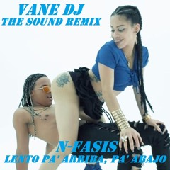 N - FASIS [Vane Dj The Sound Remix] - LENTO PA' ARRIBA, PA' ABAJO