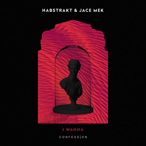 Habstrakt & Jace Mek - I Wanna