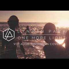 Linkin Park - One More Light [Indonesian Vocaloid Cover]