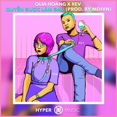 OLIA HOÀNG x R.E.V - Quyền Được Làm Đau (Prod. by MDIVN) [Hyper Music Release]