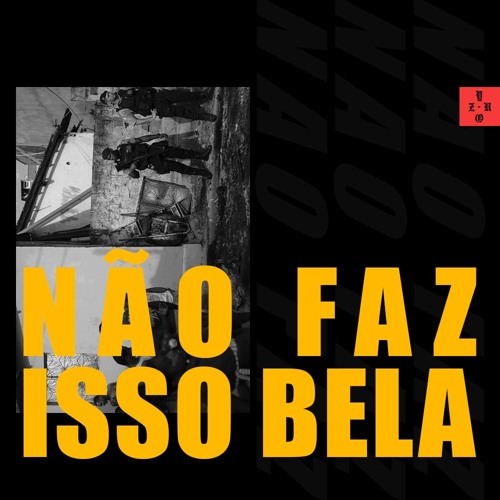 NAO FAZ ISSO BELA
