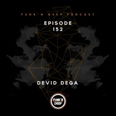 Funk'n Deep Podcast 152 - Devid Dega