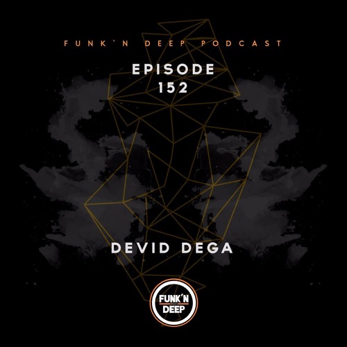 Funk'n Deep Podcast 152 - Devid Dega