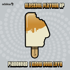 PIANOHEAD - I KNOW YOUR LOVE - OCTOTRAX SUBSCRIPTION EXCLUSIVE