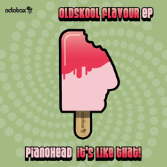PIANOHEAD - IT'S LIKE THAT! - OCTOTRAX SUBSCRIPTION EXCLUSIVE