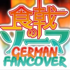Food Wars! Shokugeki no Souma Opening 1 (German Fancover)
