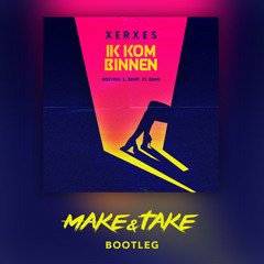 Xerxes, Rocwell S., Kempi, feat. Qino - Ik kom binnen (Make & Take Bootleg)