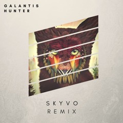 Galantis - Hunter (Skyvo Remix)