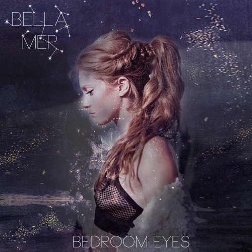 Bedroom Eyes By Bella Mer On Soundcloud Hear The World S