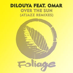 Dilouya feat. Omar - Over The Sun (Atjazz Afro Tech Dub)