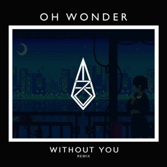 Oh Wonder - Without You (mizü Remix)