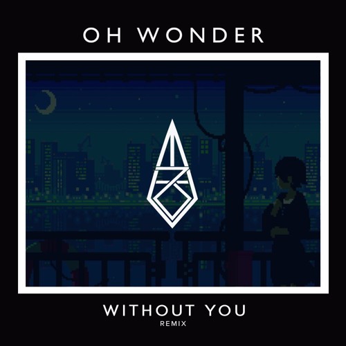 Oh Wonder - Without You (mizü Remix)