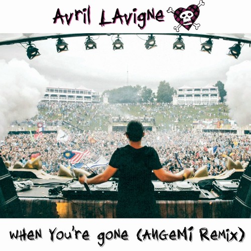 Avril Lavigne When You Re Gone Angemi Remix Free Download By Angemi