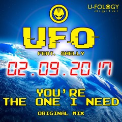 UFO Feat. Shelley - YOURE THE ONE I NEED **OUT 02-09-17**