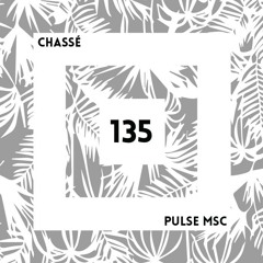 135ème Pulsation - CHASSÉ