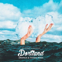 Watermät & MOGUAI - Portland (Dropack & THONIG Remix)