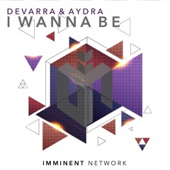Devarra & Aydra - I Wanna Be (Free Download)