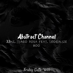 33Hz, Tiago Rosa Feat. Leogalize - Boo (Original Mix) [Abstract Friday Gifts #011]