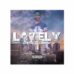 Cam Escobar - Lately Prod .Ali Keyz