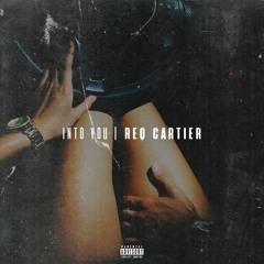 Into You (Produced By Ta$)- ReQ Cartier