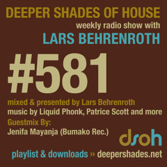 Deeper Shades Of House #581 w/ guest mix by JENIFA MAYANJA