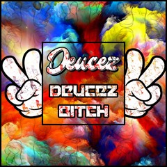 Deucez - "Deucez Bitch" (Original Mix)