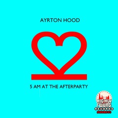 Ayrton Hood - 5am at the Afterparty